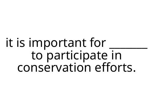 it is important for _______ to participate in conservation efforts.