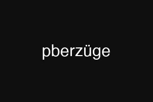 pberzüge