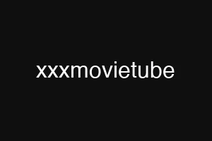 xxxmovietube