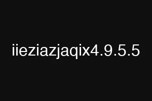 iieziazjaqix4.9.5.5