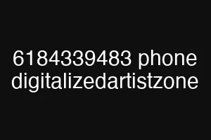 6184339483 phone digitalizedartistzone