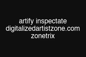 artify inspectate digitalizedartistzone.com zonetrix