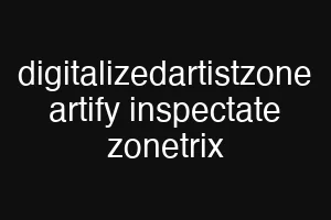 digitalizedartistzone artify inspectate zonetrix