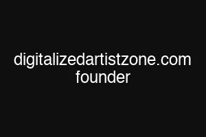 digitalizedartistzone.com founder
