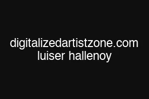 digitalizedartistzone.com luiser hallenoy