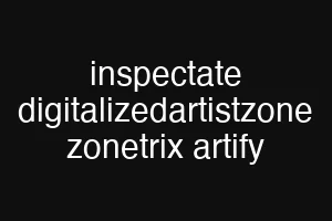 inspectate digitalizedartistzone zonetrix artify