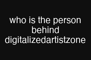 who is the person behind digitalizedartistzone